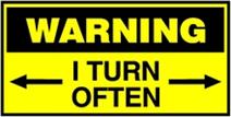 Warning I Turn Often 
